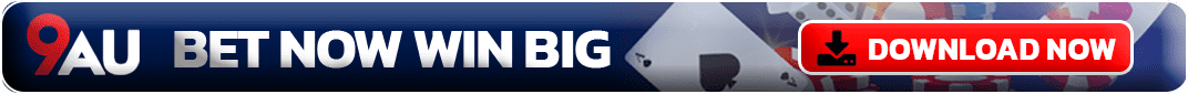 9AU bet now win big, download now